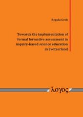 book Towards the Implementation of Formal Formative Assessment in Inquiry-Based Science Education in Switzerland