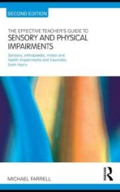 book The Effective Teacher's Guide to Sensory and Physical Impairments : Sensory, Orthopaedic, Motor and Health Impairments, and Traumatic Brain Injury