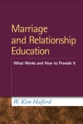 book Marriage and Relationship Education : What Works and How to Provide It