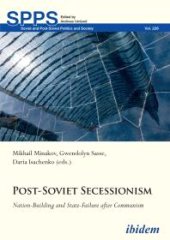 book Post-Soviet Secessionism : Nation-Building and State-Failure after Communism