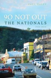 book Ninety Not Out : The Nationals, 1920–2010