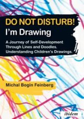 book Do not Disturb! I'm Drawing : A Journey of Self-Development Through Lines and Doodles. Understanding Children’s Drawings