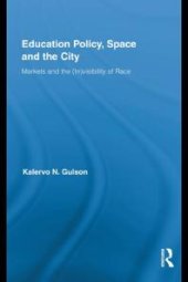 book Education Policy, Space and the City : Markets and the (in)visibility of Race