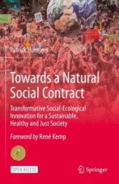 book Towards a Natural Social Contract : Transformative Social-Ecological Innovation for a Sustainable, Healthy and Just Society