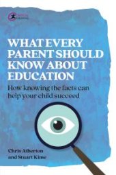 book What Every Parent Should Know About Education : How knowing the facts can help your child succeed