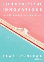 book Fictocritical Innovations : A Millennial Perspective