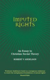 book Imputed Rights : An Essay in Christian Social Theory