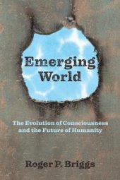 book Emerging World : The Evolution of Consciousness and the Future of Humanity