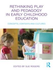 book Rethinking Play and Pedagogy in Early Childhood Education : Concepts, Contexts and Cultures