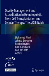 book Quality Management and Accreditation in Hematopoietic Stem Cell Transplantation and Cellular Therapy : The JACIE Guide