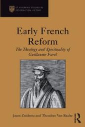 book Early French Reform : The Theology and Spirituality of Guillaume Farel