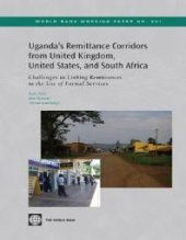 book Uganda's Remittance Corridors from United Kingdom, United States and South Africa : Challenges to Linking Remittances to the Use of Formal Services