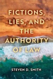 book Fictions, Lies, and the Authority of Law