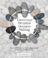 book Consensus-Oriented Decision-Making : The CODM Model for Facilitating Groups to Widespread Agreement