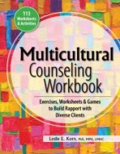 book Multicultural Counseling Workbook : Exercises, Worksheets and Games to Build Rapport with Diverse Clients