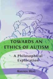 book Towards an Ethics of Autism : A Philosophical Exploration