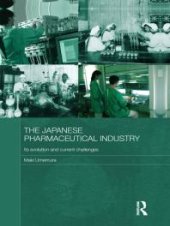 book The Japanese Pharmaceutical Industry : Its Evolution and Current Challenges