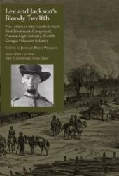 book Lee and Jackson's Bloody Twelfth : The Letters of Irby Goodwin Scott, First Lieutenant, Company G, Putnam Light Infantry, Twelfth Georgia Volunteer Infantry