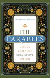 book The Parables : Jesus's Friendly Subversive Speech