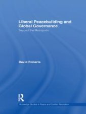 book Liberal Peacebuilding and Global Governance : Beyond the Metropolis