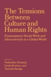 book The Tensions Between Culture and Human Rights : Emancipatory Social Work and Afrocentricity in a Global World