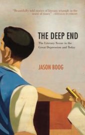 book The Deep End : The Literary Scene in the Great Depression and Today