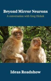 book Beyond Mirror Neurons : A Conversation with Greg Hickok