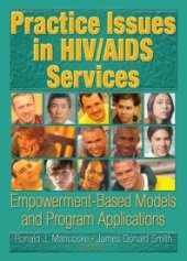 book Practice Issues in HIV/AIDS Services : Empowerment-Based Models and Program Applications