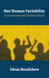 book Our Human Variability : A Conversation with Stephen Scherer