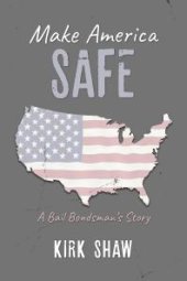 book Make America Safe : A bail bondsman's story