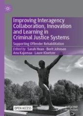 book Improving Interagency Collaboration, Innovation and Learning in Criminal Justice Systems : Supporting Offender Rehabilitation