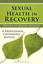 book Sexual Health in Recovery : A Professional Counselor's Manual