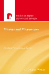 book Mirrors and Microscopes : Historical Perceptions of Baptists