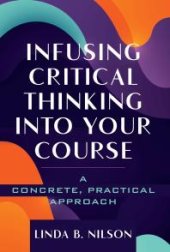 book Infusing Critical Thinking into Your Course : A Concrete, Practical Approach