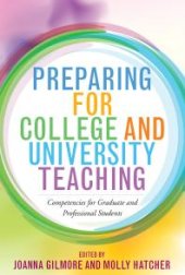 book Preparing for College and University Teaching : Competencies for Graduate and Professional Students