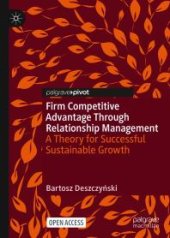 book Firm Competitive Advantage Through Relationship Management : A Theory for Successful Sustainable Growth