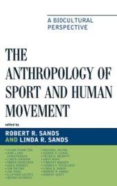 book The Anthropology of Sport and Human Movement : A Biocultural Perspective