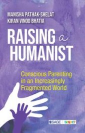 book Raising a Humanist : Conscious Parenting in an Increasingly Fragmented World