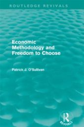 book Economic Methodology and Freedom to Choose (Routledge Revivals)