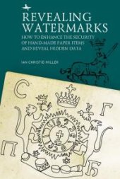 book Revealing Watermarks : How to Enhance the Security of Hand-Made Paper Items and Reveal Hidden Data