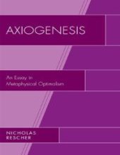 book Axiogenesis : An Essay in Metaphysical Optimalism