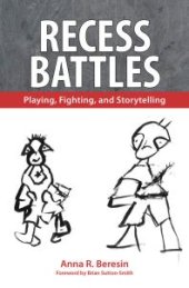 book Recess Battles : Playing, Fighting, and Storytelling