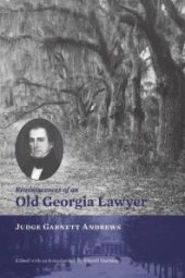 book Reminiscences of an Old Georgia Lawyer : Judge Garnett Andrews