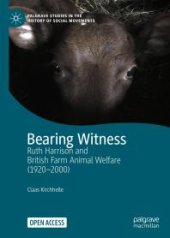 book Bearing Witness : Ruth Harrison and British Farm Animal Welfare (1920-2000)