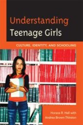 book Understanding Teenage Girls : Culture, Identity and Schooling