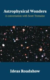 book Astrophysical Wonders : A Conversation with Scott Tremaine