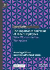 book The Importance and Value of Older Employees : Wise Workers in the Workplace