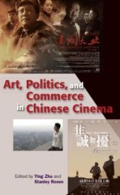 book Art, Politics, and Commerce in Chinese Cinema