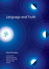 book Language and Truth : A Study of the Sanskrit Language and Its Relationship with Principles of Truth