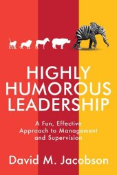 book Highly Humorous Leadership: A Fun, Effective Approach to Management and Supervision